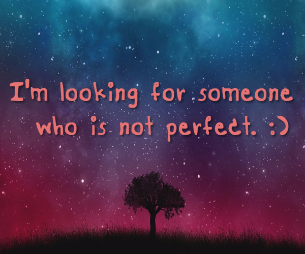 กลิตเตอร์ (Glitter) I’m looking for someone 
who is not perfect. :)